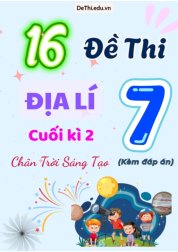Tổng hợp 16 Đề thi Địa lí 7 sách Chân Trời Sáng Tạo cuối Kì 2 (Kèm đáp án)